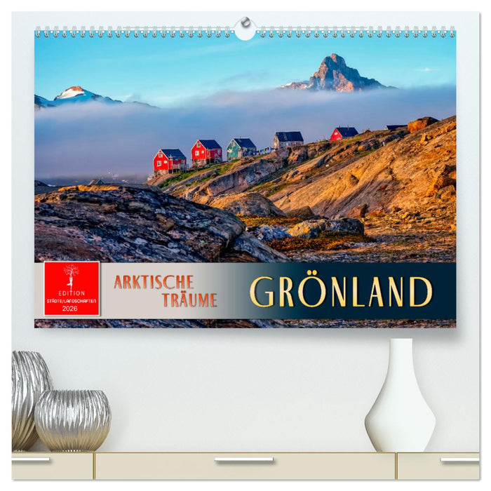 Grönland - Arktische Träume (CALVENDO Premium Wandkalender 2026)