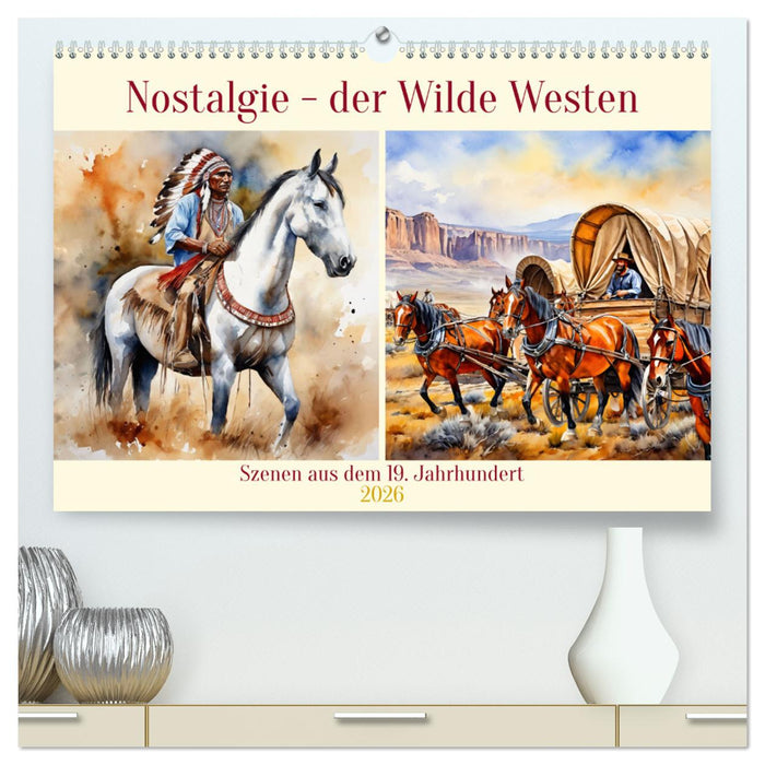 Nostalgie - der Wilde Westen (CALVENDO Premium Wandkalender 2026)