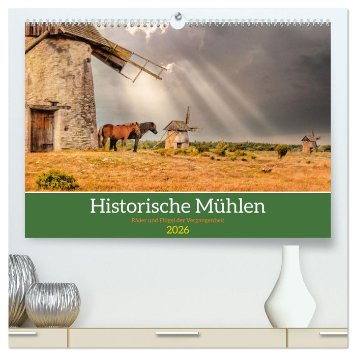 Historische Mühlen - Räder und Flügel der Vergangenheit (CALVENDO Premium Wandkalender 2026)