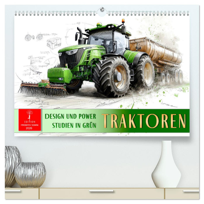 Traktoren - Design und Power Studien in Grün (CALVENDO Premium Wandkalender 2026)