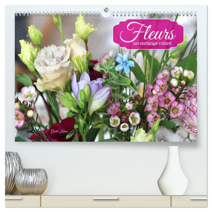 Fleurs - un mélange coloré (CALVENDO Calendrier supérieur 2026)