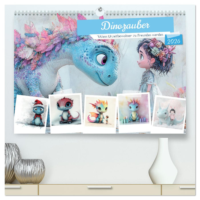 Dinozauber – Wenn Urzeitbewohner zu Freunden werden (CALVENDO Premium Wandkalender 2026)