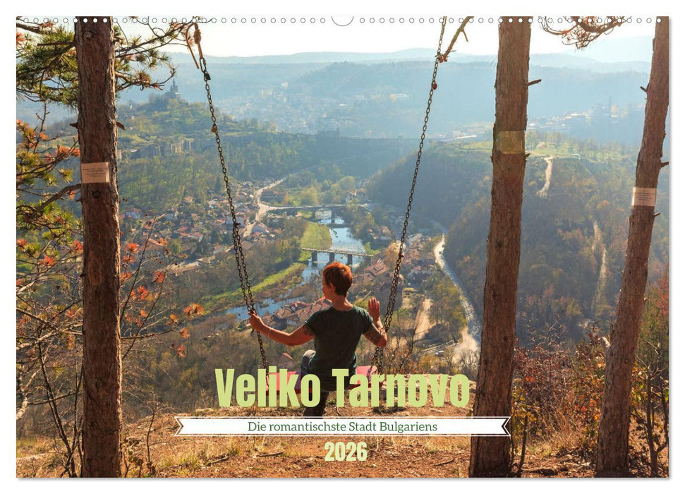 Veliko Tarnovo - Die romantischste Stadt Bulgariens (CALVENDO Wandkalender 2026)