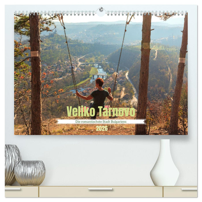 Veliko Tarnovo - Die romantischste Stadt Bulgariens (CALVENDO Premium Wandkalender 2026)
