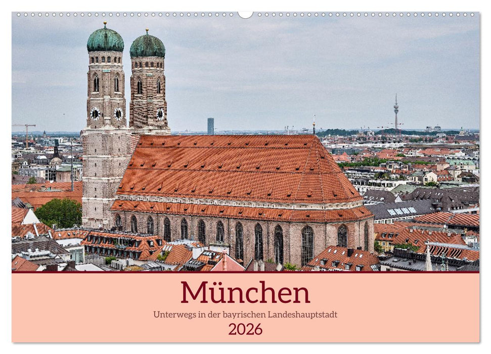 München - Unterwegs in der bayrischen Landeshauptstadt (CALVENDO Wandkalender 2026)