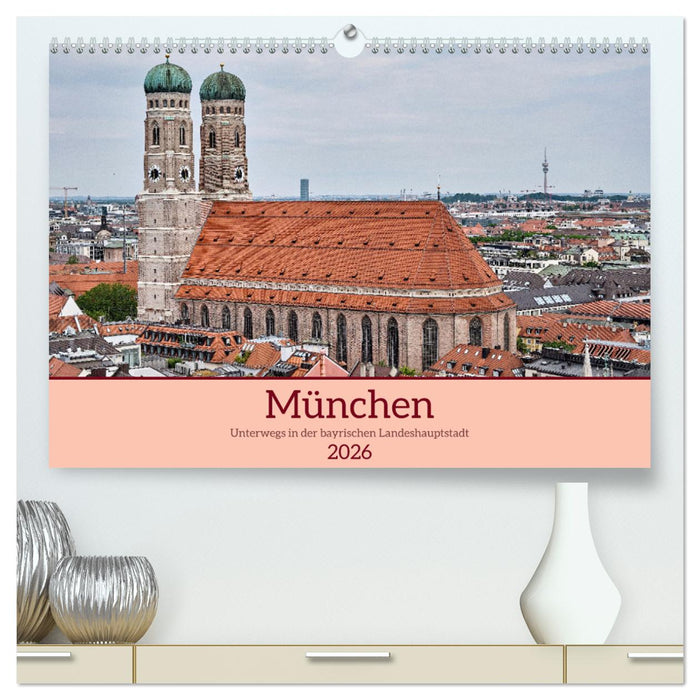 München - Unterwegs in der bayrischen Landeshauptstadt (CALVENDO Premium Wandkalender 2026)