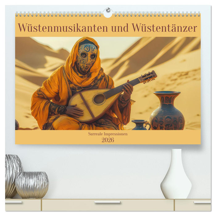 Wüstenmusikanten und Wüstentänzer - Surreale Impressionen (CALVENDO Premium Wandkalender 2026)