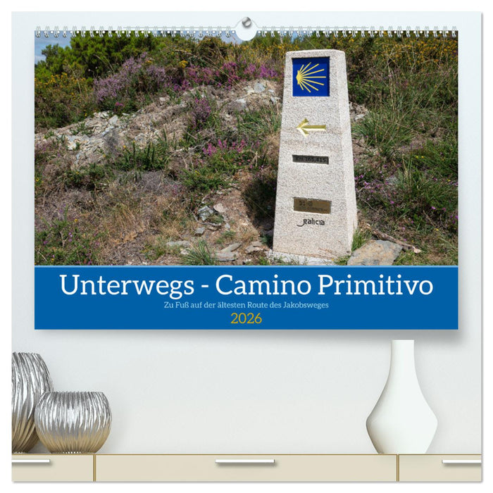 Unterwegs - Camino Primitivo. Zu Fuß auf der ältesten Route des Jakobsweges (CALVENDO Premium Wandkalender 2026)