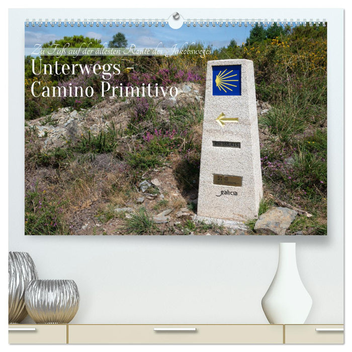 Unterwegs - Camino Primitivo. Zu Fuß auf der ältesten Route des Jakobsweges (CALVENDO Premium Wandkalender 2026)