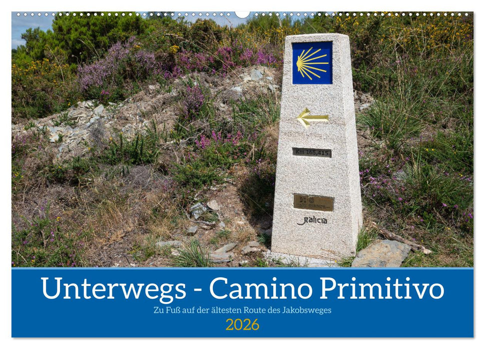 Unterwegs - Camino Primitivo. Zu Fuß auf der ältesten Route des Jakobsweges (CALVENDO Wandkalender 2026)