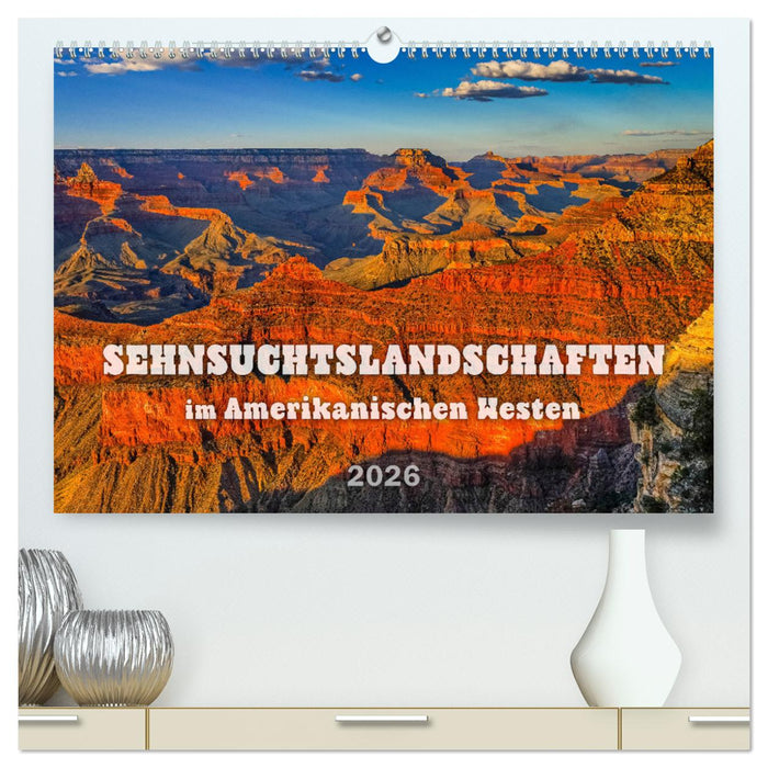 Sehnsuchts Landschaften im Amerikanischen Westen (CALVENDO Premium Wandkalender 2026)