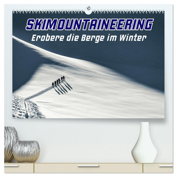 Skimountaineering - Erobere die Berge im Winter (CALVENDO Premium Wandkalender 2026)