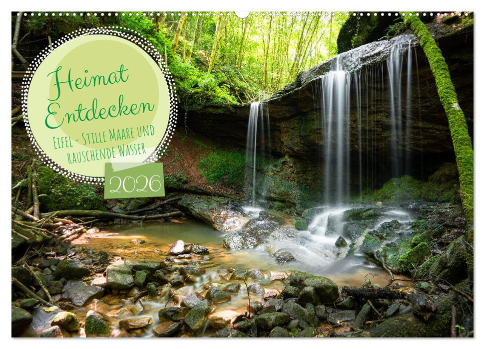 Heimat Entdecken: Eifel - Stille Maare und rauschende Wasser (CALVENDO Wandkalender 2026)