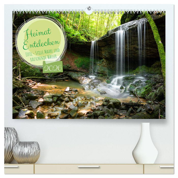 Heimat Entdecken: Eifel - Stille Maare und rauschende Wasser (CALVENDO Premium Wandkalender 2026)