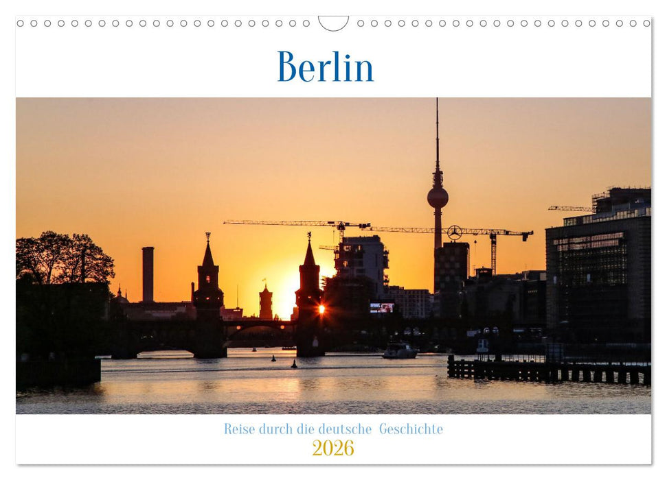 Berlin - Reise durch die deutsche Geschichte (CALVENDO Wandkalender 2026)