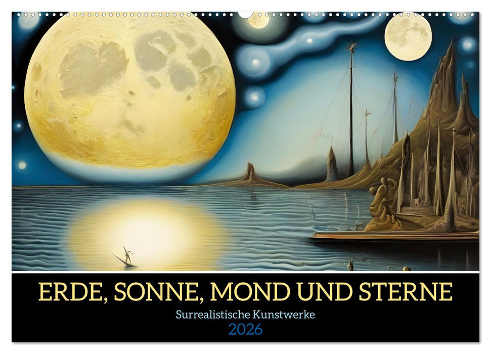 Erde, Sonne, Mond und Sterne Surrealistische Kunstwerke (CALVENDO Wandkalender 2026)