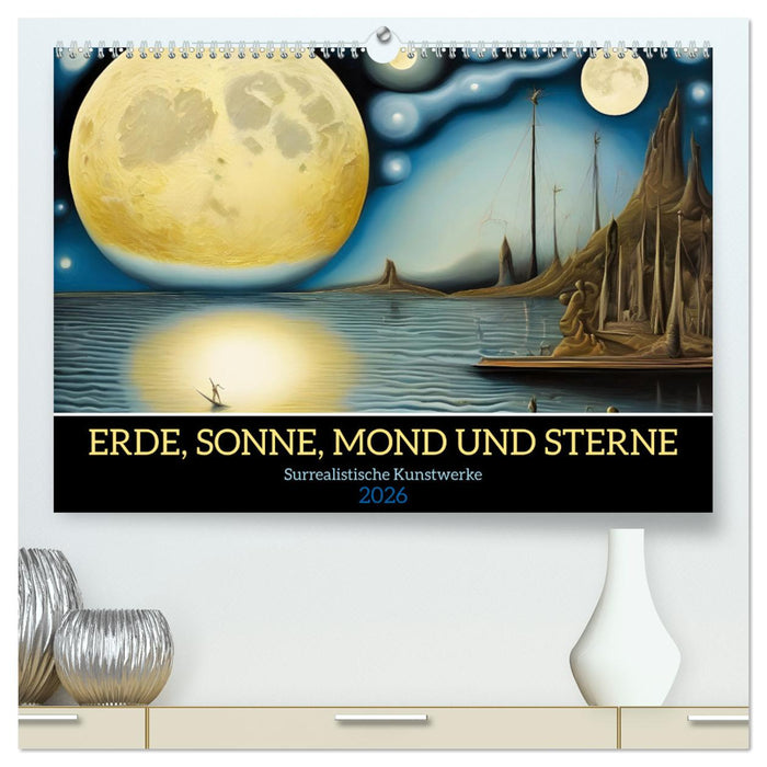 Erde, Sonne, Mond und Sterne Surrealistische Kunstwerke (CALVENDO Premium Wandkalender 2026)