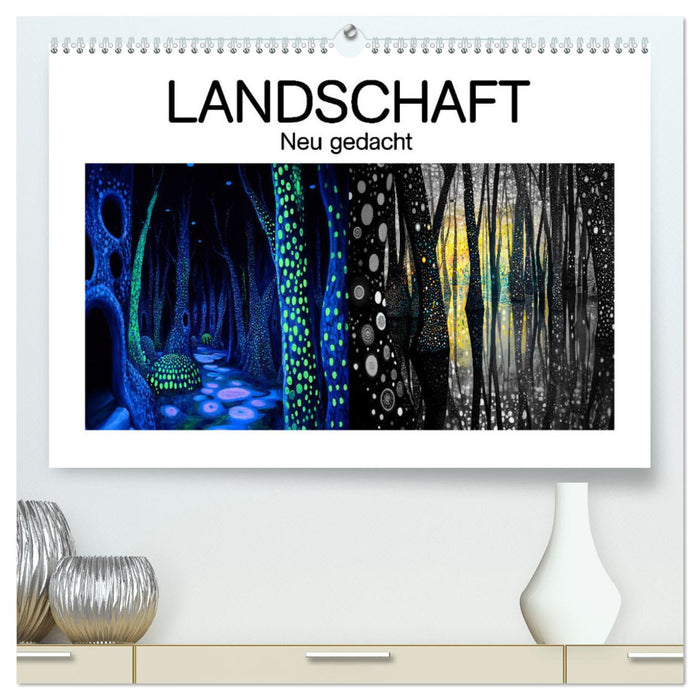 Landschaft - Neu gedacht (CALVENDO Premium Wandkalender 2026)