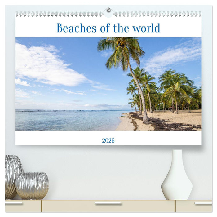 Beaches of the world (CALVENDO Premium-Calendar 2026)