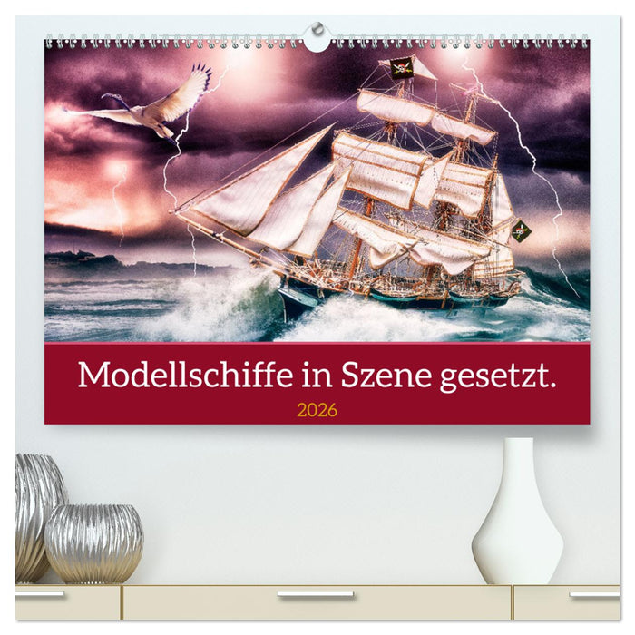 Modellschiffe in Szene gesetzt. (CALVENDO Premium Wandkalender 2026)