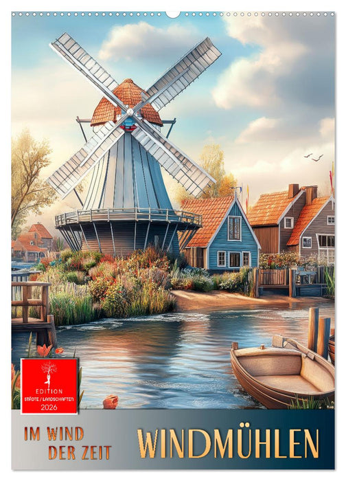 Windmühlen - Im Wind der Zeit (CALVENDO Wandkalender 2026)