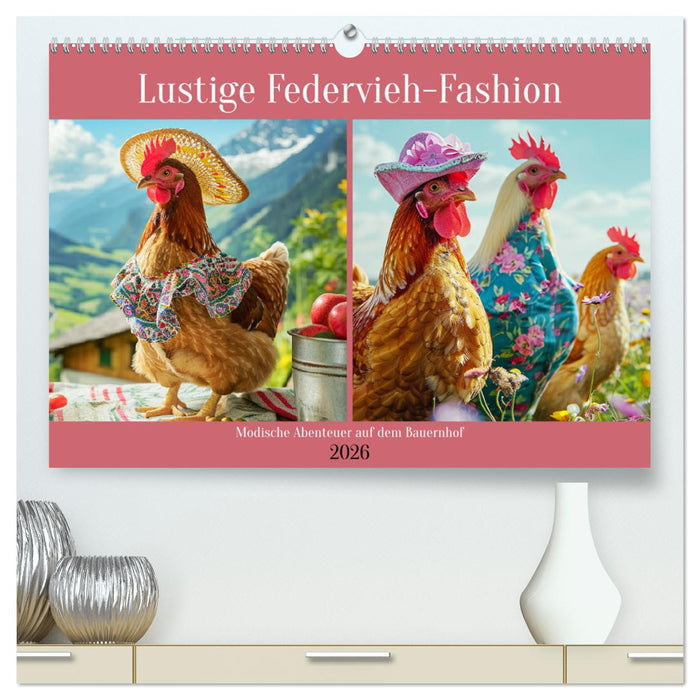 Lustige Federvieh-Fashion. Modische Abenteuer auf dem Bauernhof (CALVENDO Premium Wandkalender 2026)