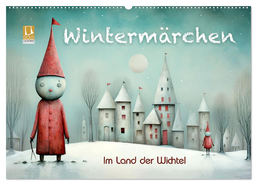 Wintermärchen - Im Land der Wichtel (CALVENDO Wandkalender 2026)