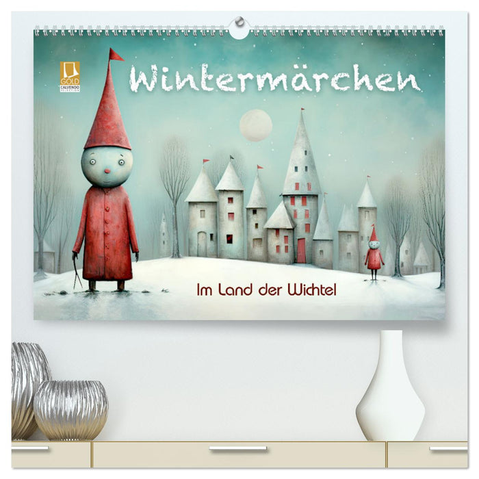Wintermärchen - Im Land der Wichtel (CALVENDO Premium Wandkalender 2026)