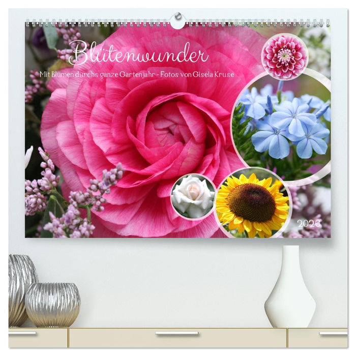 Blütenwunder - Mit Blumen durchs ganze Gartenjahr (CALVENDO Premium Wandkalender 2026)