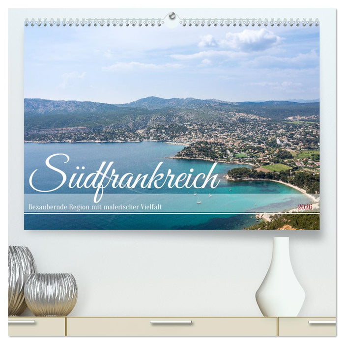Südfrankreich - Bezaubernde Region mit malerischer Vielfalt (CALVENDO Premium Wandkalender 2026)