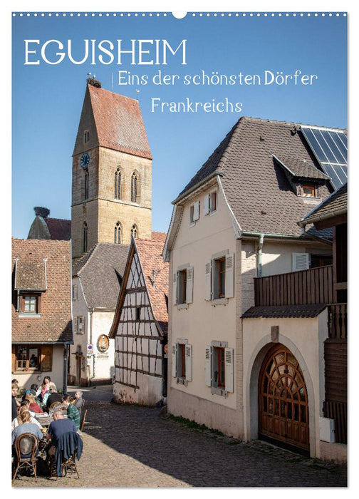EGUISHEIM Eins der schönsten Dörfer Frankreichs (CALVENDO Wandkalender 2026)