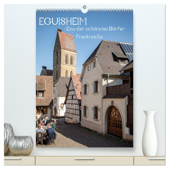 EGUISHEIM Eins der schönsten Dörfer Frankreichs (CALVENDO Premium Wandkalender 2026)