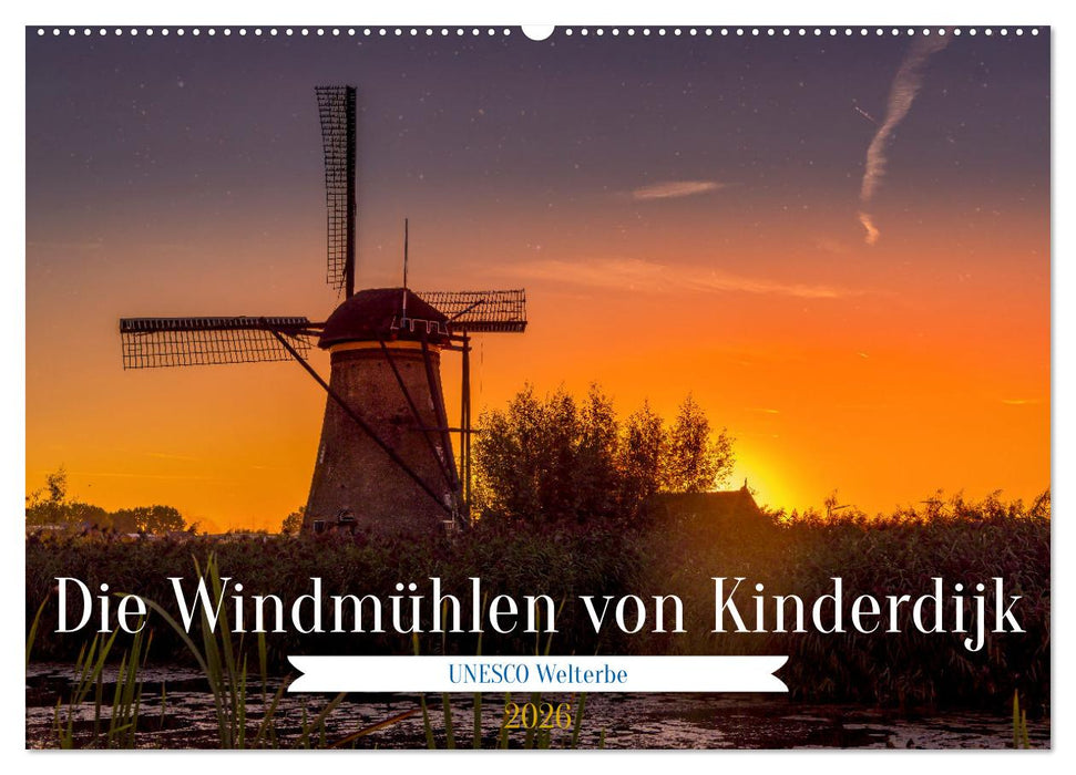 Die Windmühlen von Kinderdijk - UNESCO Welterbe (CALVENDO Wandkalender 2026)