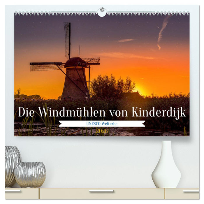 Die Windmühlen von Kinderdijk - UNESCO Welterbe (CALVENDO Premium Wandkalender 2026)
