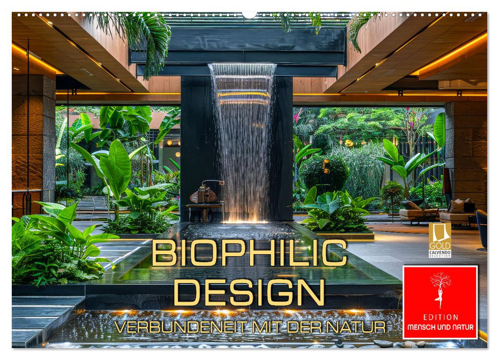 Biophilic Design - Verbundenheit mit der Natur (CALVENDO Wandkalender 2026)