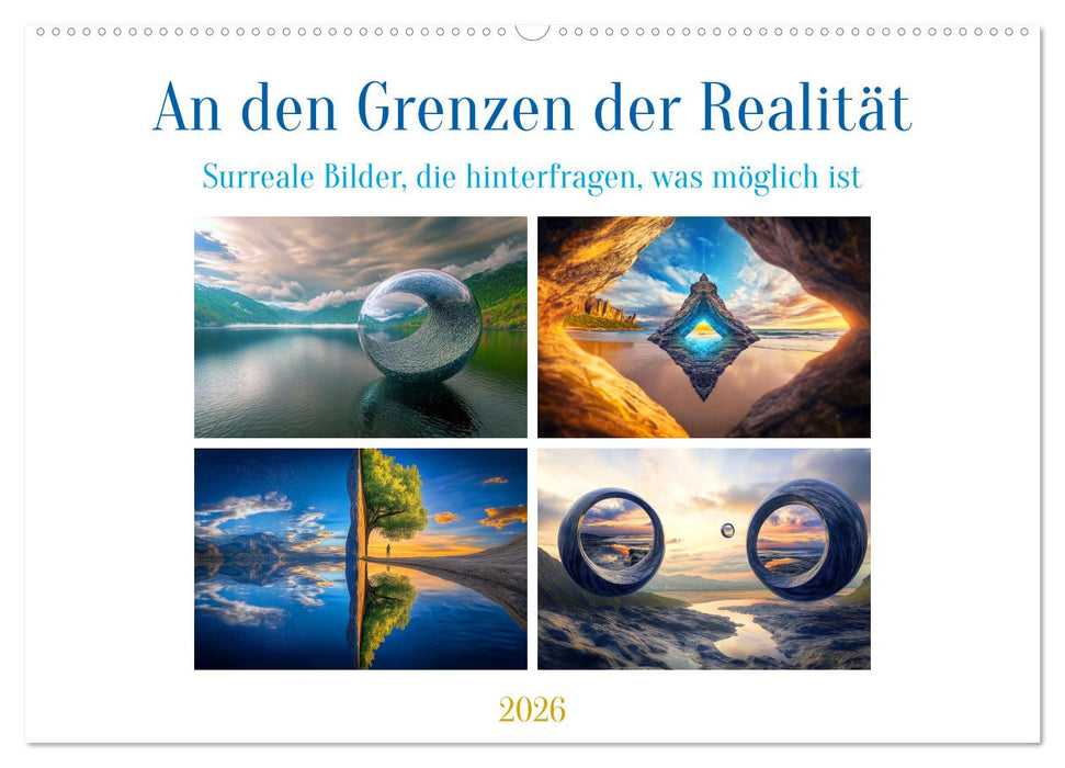 An den Grenzen der Realität (CALVENDO Wandkalender 2026)