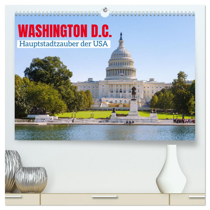Washington, D.C., Hauptstadtzauber der USA (CALVENDO Premium Wandkalender 2026)