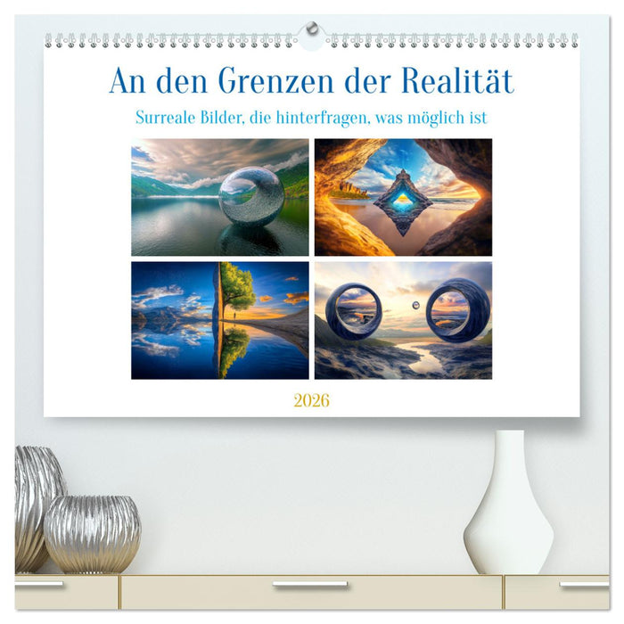 An den Grenzen der Realität (CALVENDO Premium Wandkalender 2026)