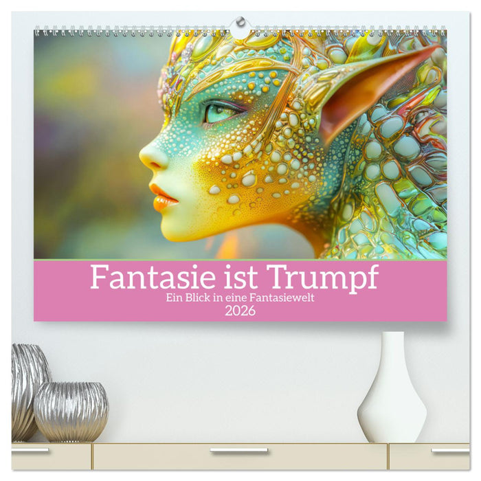 Fantasie ist Trumpf - Ein Blick in eine Fantasiewelt (CALVENDO Premium Wandkalender 2026)