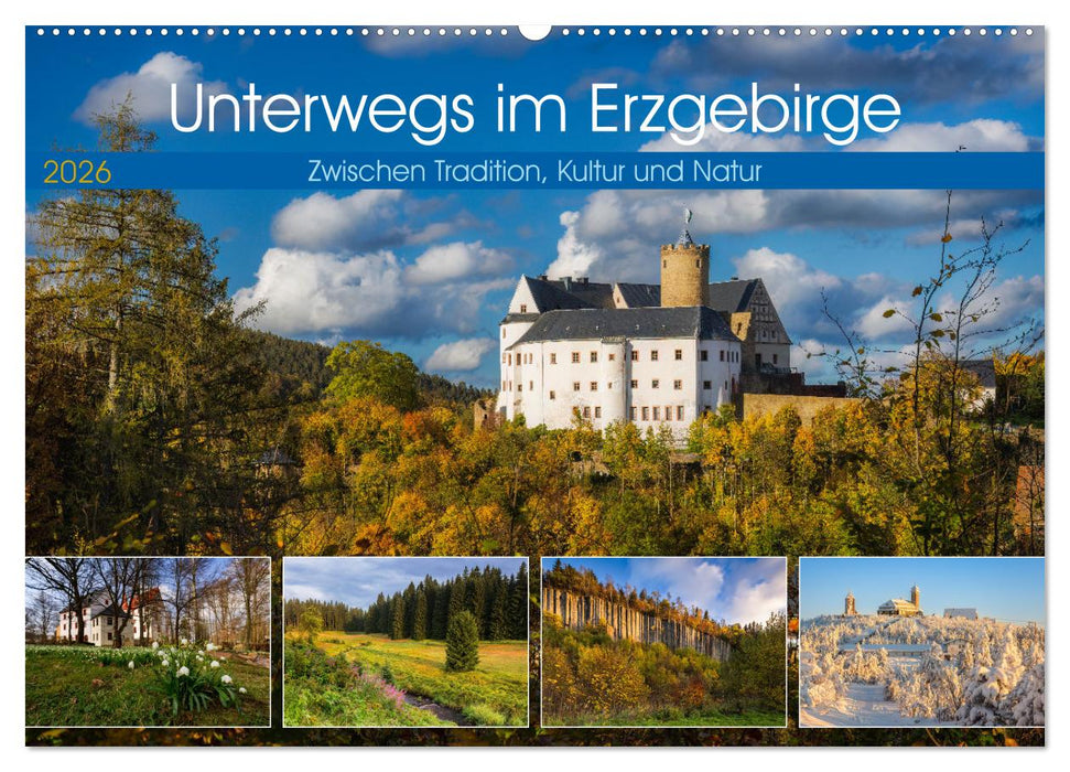 Unterwegs im Erzgebirge - Zwischen Tradition, Kultur und Natur (CALVENDO Wandkalender 2026)