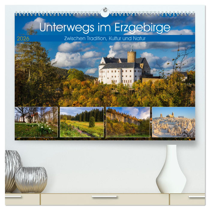 Unterwegs im Erzgebirge - Zwischen Tradition, Kultur und Natur (CALVENDO Premium Wandkalender 2026)