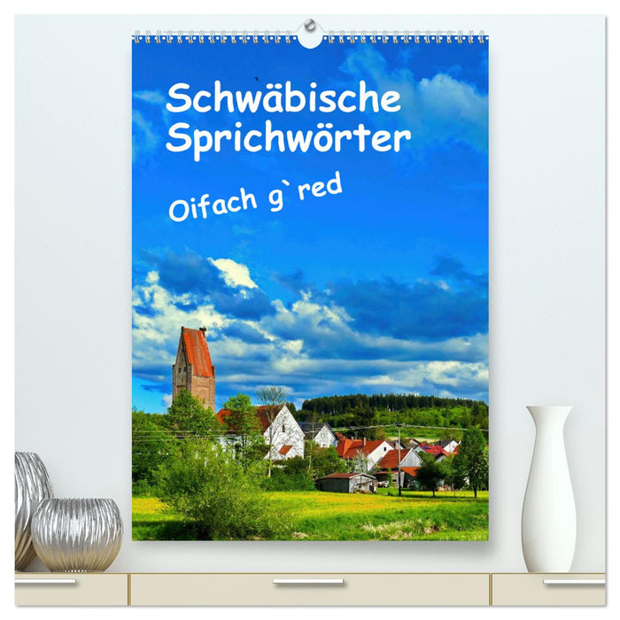 Schwäbische Sprichwörter Oifach g`redt (CALVENDO Premium Wandkalender 2026)