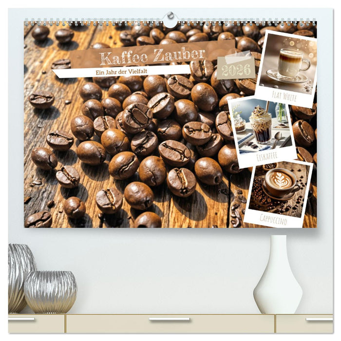 Kaffee Zauber - Ein Jahr der Vielfalt (CALVENDO Premium Wandkalender 2026)