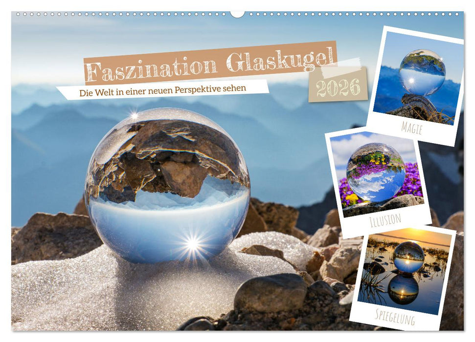 Faszination Glaskugel (CALVENDO Wandkalender 2026)