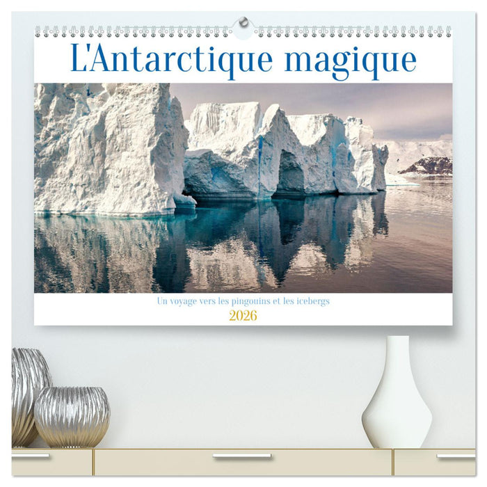 L'Antarctique magique (CALVENDO Calendrier supérieur 2026)