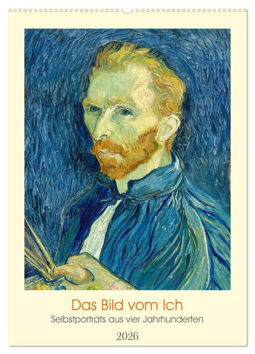 Das Bild vom Ich - Selbstporträts aus vier Jahrhunderten (CALVENDO Wandkalender 2026)