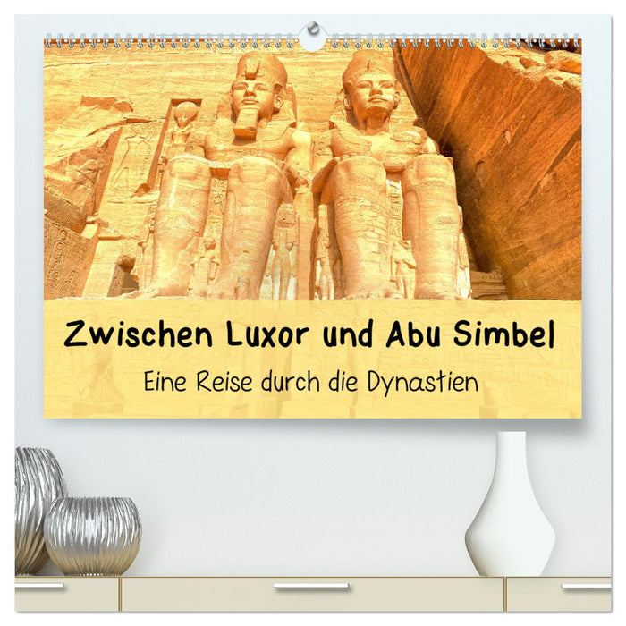 Zwischen Luxor und Abu Simbel - Eine Reise durch die Dynastien (CALVENDO Premium Wandkalender 2026)