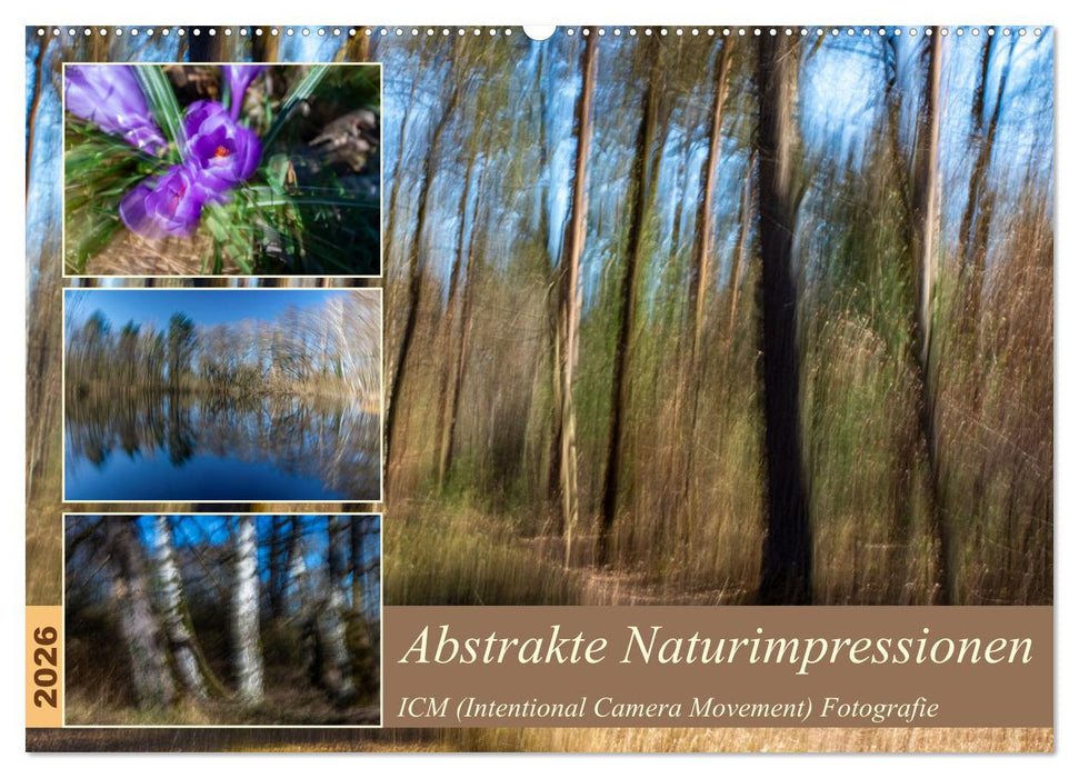 Abstrakte Naturerlebnisse - ICM (Intentional Camera Movement) Fotografie (CALVENDO Wandkalender 2026)