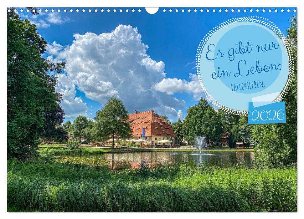 Es gibt nur ein Leben: Fallersleben. (CALVENDO Wandkalender 2026)