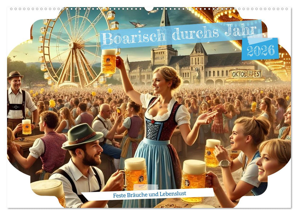 Boarisch durchs Jahr - Feste Bräuche und Lebenslust (CALVENDO Wandkalender 2026)